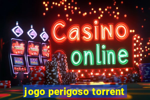 jogo perigoso torrent